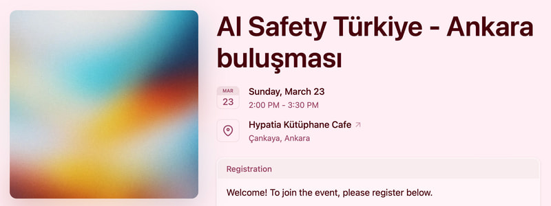 Ankara’daki AI Safety buluşmasına davetlisiniz!